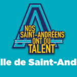 NOS SAINT-ANDRÉENS ONT DU TALENTS